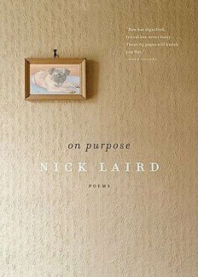 On Purpose, Paperback/Nick Laird