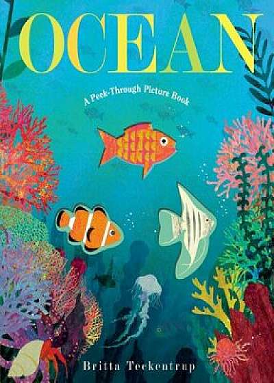 Ocean: A Peek-Through Picture Book, Hardcover/Britta Teckentrup