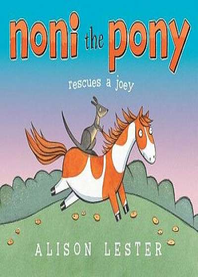 Noni the Pony Rescues a Joey, Hardcover/Alison Lester