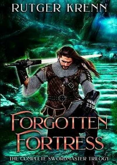 Forgotten Fortress: The Complete Swordmaster Trilogy, Paperback/Rutger Krenn