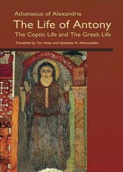 Athanasius of Alexandria: The Life of Antony, the Coptic Life and the Greek Life, Paperback/Tom Vivian