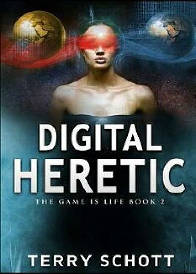 Digital Heretic, Paperback/Terry Schott