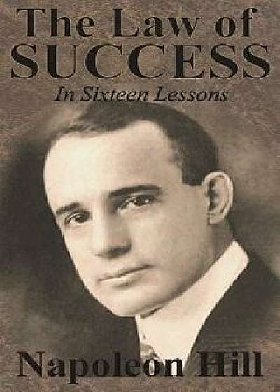 The Law of Success In Sixteen Lessons by Napoleon Hill, Hardcover/Napoleon Hill