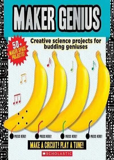 Maker Genius: 50+ Home Science Experiments, Hardcover/Scholastic