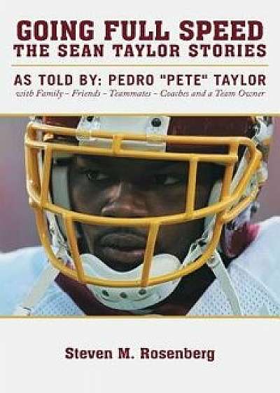 Going Full Speed: The Sean Taylor Stories, Paperback/Steven M. Rosenberg