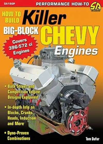 How to Build Killer Big-Block Chevy Engines, Paperback/Tom Dufur