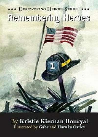 Remembering Heroes, Paperback/Kristie Kiernan Bouryal