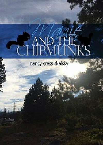 Maizie and the Chipmunks, Paperback/Nancy Cress Skalsky