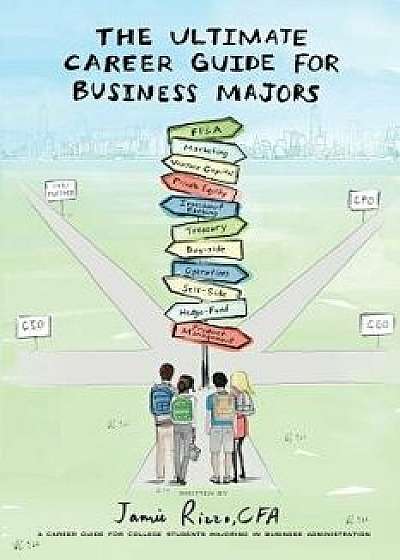 The Ultimate Career Guide for Business Majors, Paperback/Jamie Rizzo Cfa
