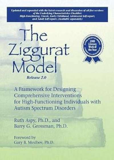 The Ziggurat Model 2.0: A Framework for Designing Comprehensive Interventions for High-Functioning Individuals with Autism Spectrum Disorders, Paperback/Phd Ruth Aspy