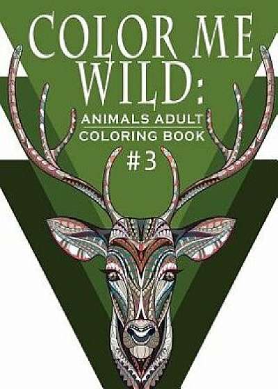 Color Me Wild: Adult Coloring Book: Coloring Book for Adults Featuring 31 Beautiful Animal Designs, Paperback/Hobby Habitat Coloring Books