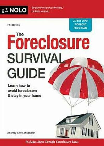 The Foreclosure Survival Guide: Keep Your House or Walk Away with Money in Your Pocket, Paperback/Amy Loftsgordon