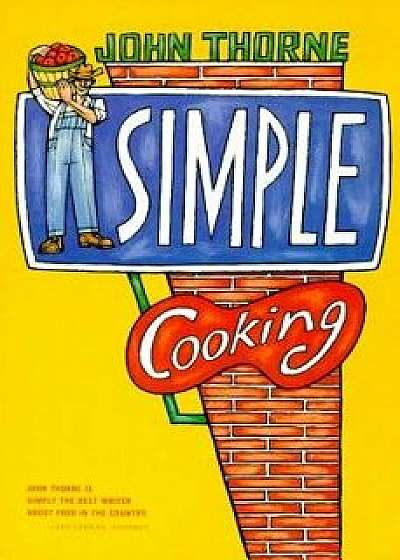 Simple Cooking, Paperback/John Thorne