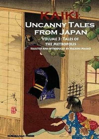 Tales of the Metropolis - Kaiki: Uncanny Tales from Japan, Vol. 3, Paperback/Rampo Edogawa
