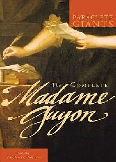 The Complete Madame Guyon, Paperback/Phd Rev Nancy C. James