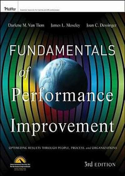 Fundamentals of Performance Improvement: Optimizing Results Through People, Process, and Organizations, Paperback/Darlene Van Tiem