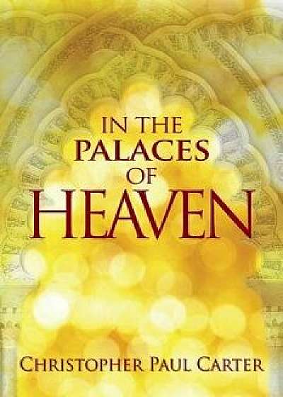 In the Palaces of Heaven, Paperback/Christopher Paul Carter