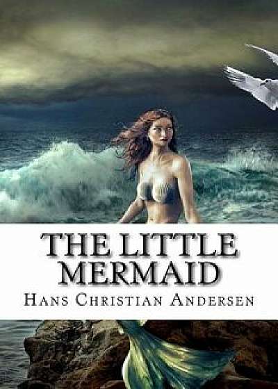 The Little Mermaid, Paperback/Hans Christian Andersen
