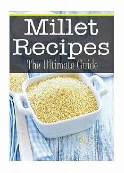 Millet Recipes: The Ultimate Guide, Paperback/Bridgette Conners