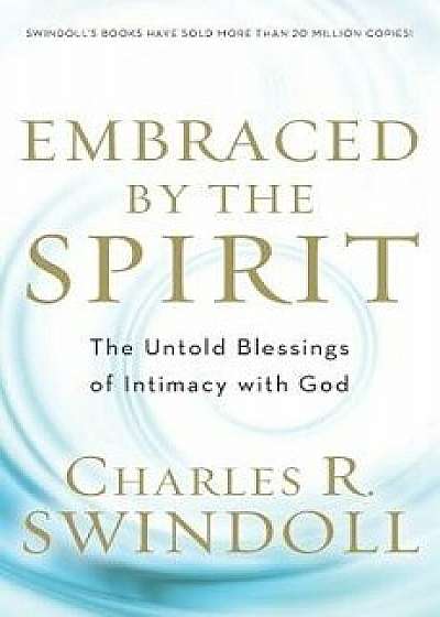 Embraced by the Spirit, Paperback/Charles R. Swindoll