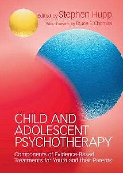 Child and Adolescent Psychotherapy, Paperback/Stephen Hupp
