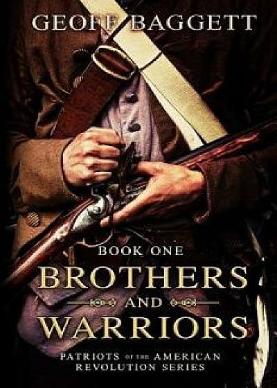 Brothers and Warriors, Paperback/Geoff Baggett