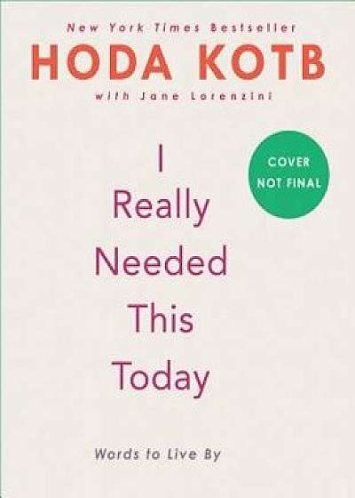 I Really Needed This Today: Words to Live by, Hardcover/Hoda Kotb