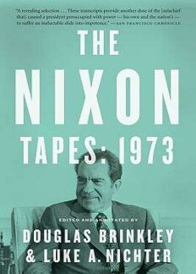 The Nixon Tapes: 1973, Paperback/Douglas Brinkley