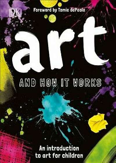 Art and How It Works: An Introduction to Art for Children, Hardcover/Ann Kay