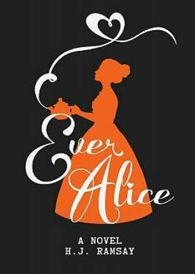 Ever Alice, Paperback/H. J. Ramsay