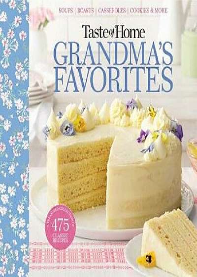 Taste of Home Grandma's Favorites: A Treasured Collection of 541 Classic Recipes/Taste of Home