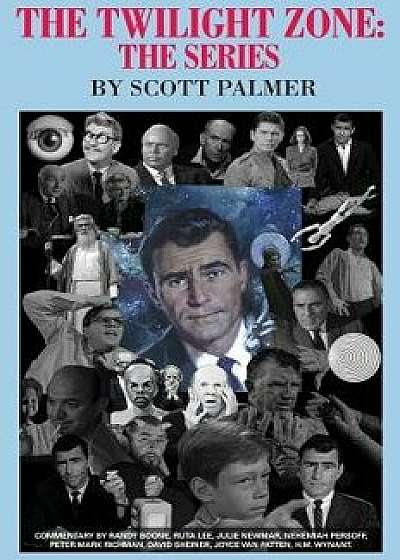The Twilight Zone: The Series, Hardcover/Scott V. Palmer
