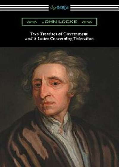 Two Treatises of Government and A Letter Concerning Toleration (with an Introduction by Henry Morley), Paperback/John Locke