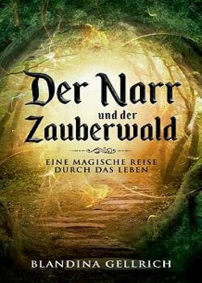 Der Narr und der Zauberwald, Paperback/Blandina Gellrich