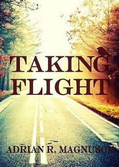 Taking Flight, Paperback/Adrian R. Magnuson