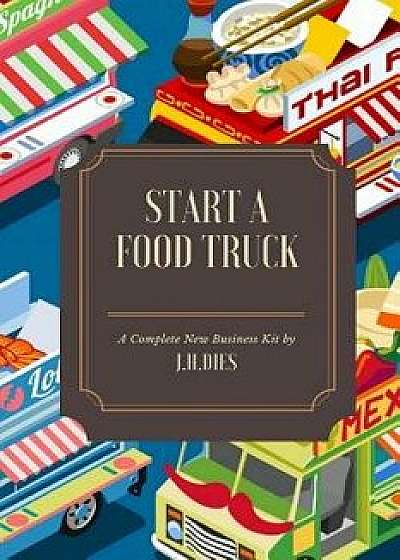 How to Start a Food Truck, Paperback/J. H. Dies