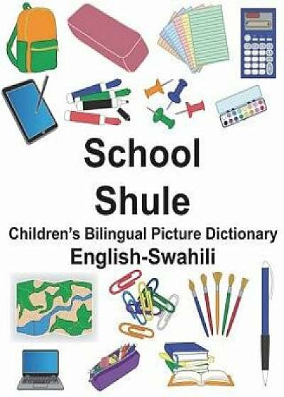 English-Swahili School/Shule Children's Bilingual Picture Dictionary, Paperback/Richard Carlson Jr