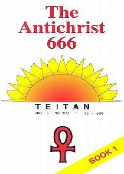 The Antichrist 666, Paperback/William Josiah Sutton