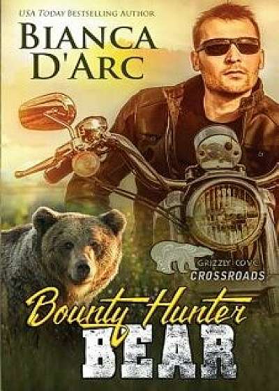 Bounty Hunter Bear: Crossroads, Paperback/Bianca D'Arc