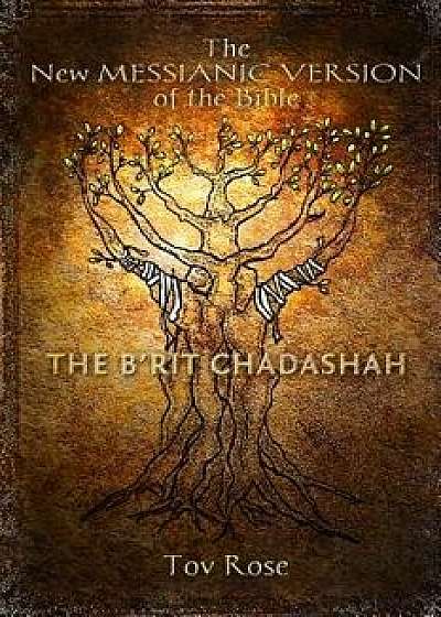 The New Messianic Version of the Bible - B'Rit Chadashah: The New Testament, Paperback/Tov Rose
