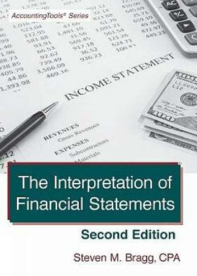 The Interpretation of Financial Statements: Second Edition, Paperback/Steven M. Bragg