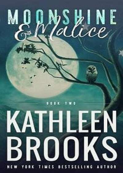 Moonshine & Malice: Moonshine Hollow #2, Paperback/Kathleen Brooks