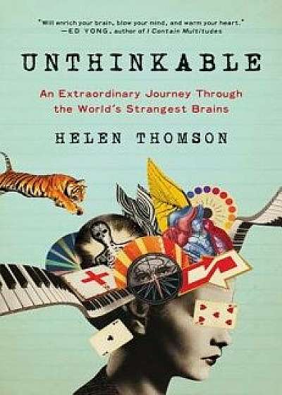 Unthinkable: An Extraordinary Journey Through the World's Strangest Brains, Paperback/Helen Thomson