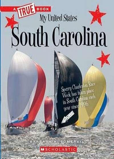 South Carolina (a True Book: My United States), Paperback/Barbara A. Somervill