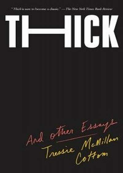 Thick: And Other Essays, Paperback/Tressie McMillan Cottom