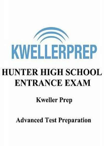Coperta cărții Kweller Prep Hunter High School Entrance Exam, Paperback/Douglas S. Kovel