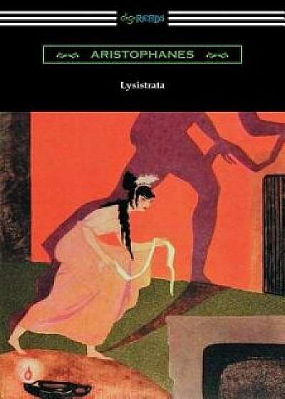 Lysistrata: (translated with Annotations by the Athenian Society), Paperback/Aristophanes