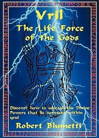 Vril: The Life Force of the Gods, Paperback/Robert Blumetti