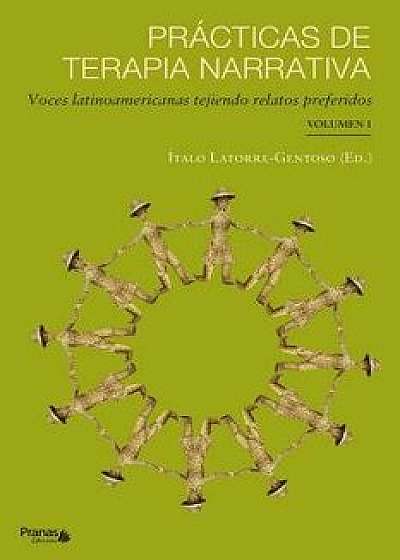 Pr cticas de Terapia Narrativa: Voces Latinoamericanas Tejiendo Relatos Preferidos, Paperback/Italo Latorre-Gentoso