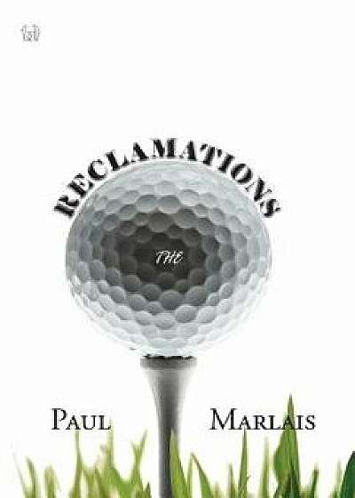 The Reclamations, Hardcover/Paul Marlais